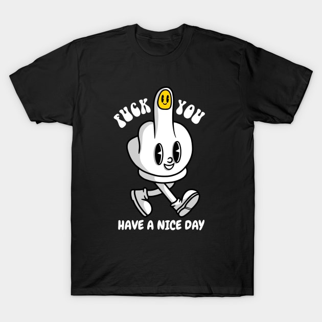 Have A Nice Day T-Shirt by MightyShroom